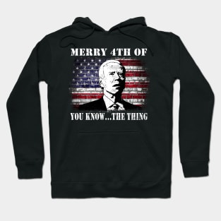 Funny Biden Confused Merry Happy 4th of You Know...The Thing Hoodie